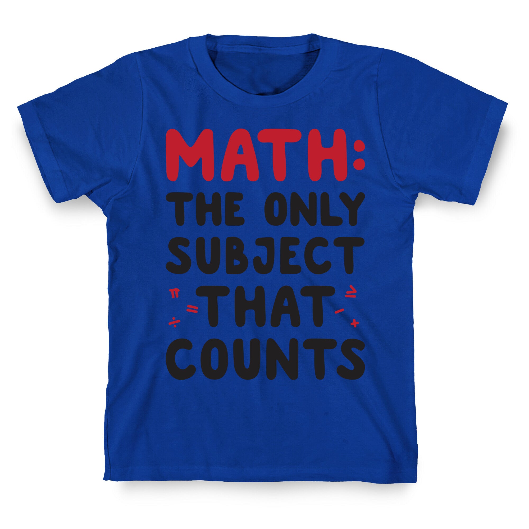 Math: The Only Subject That Counts T-Shirt